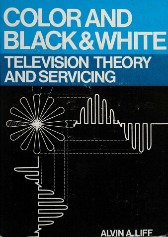 Book cover for Colour and Black and White Television Theory and Servicing