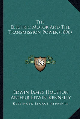 Book cover for The Electric Motor and the Transmission Power (1896)