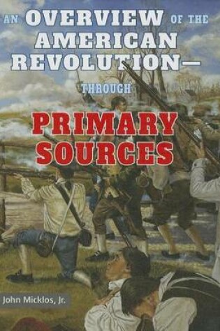 Cover of An Overview of the American Revolution Through Primary Sources