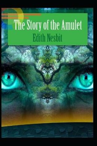 Cover of The Story of the Amulet by Edith Nesbit