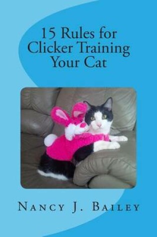 Cover of 15 Rules for Clicker Training Your Cat