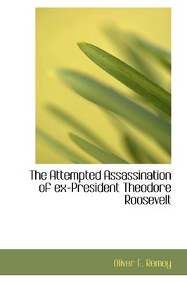 Book cover for The Attempted Assassination of Ex-President Theodore Roosevelt