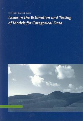 Book cover for Issues in the Estimation and Testing of Models for Categorical Data