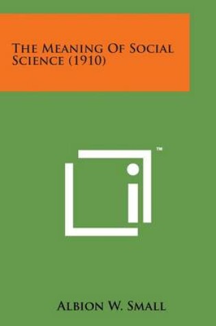 Cover of The Meaning of Social Science (1910)