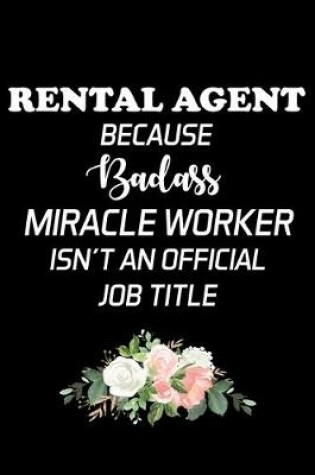 Cover of Rental Agent Because Badass Miracle Worker Isn't an Official Job Title
