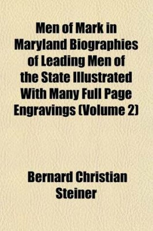 Cover of Men of Mark in Maryland Biographies of Leading Men of the State Illustrated with Many Full Page Engravings (Volume 2)