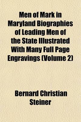 Book cover for Men of Mark in Maryland Biographies of Leading Men of the State Illustrated with Many Full Page Engravings (Volume 2)