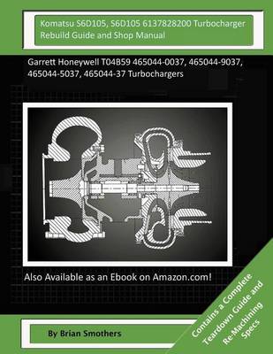 Book cover for Komatsu S6D105, S6D105 6137828200 Turbocharger Rebuild Guide and Shop Manual