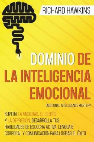Cover of Dominio de la inteligencia emocional [Emotional Intelligence Mastery]