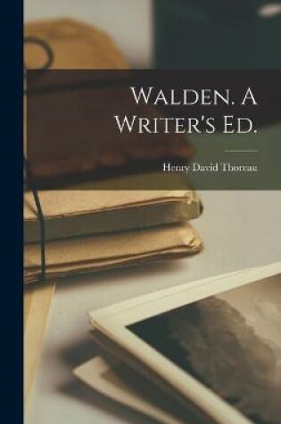 Cover of Walden. A Writer's Ed.