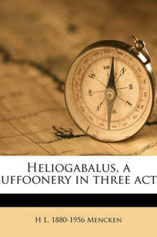 Cover of Heliogabalus, a Buffoonery in Three Acts