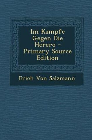 Cover of Im Kampfe Gegen Die Herero - Primary Source Edition