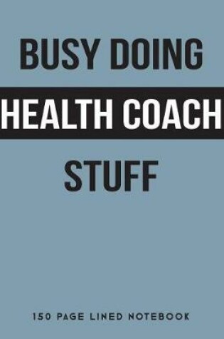 Cover of Busy Doing Health Coach Stuff