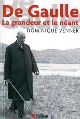 Book cover for de Gaulle La Grandeur Et Le Neant