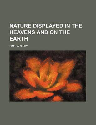 Book cover for Nature Displayed in the Heavens and on the Earth