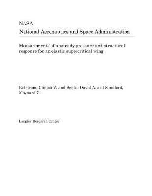 Book cover for Measurements of Unsteady Pressure and Structural Response for an Elastic Supercritical Wing