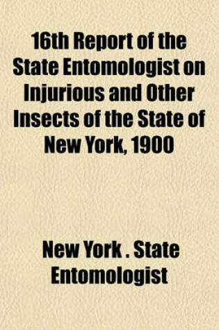 Cover of 16th Report of the State Entomologist on Injurious and Other Insects of the State of New York, 1900