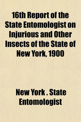 Book cover for 16th Report of the State Entomologist on Injurious and Other Insects of the State of New York, 1900