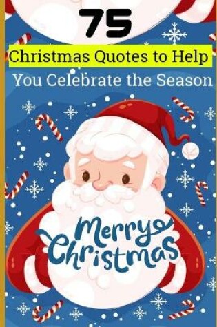 Cover of 75 Christmas Quotes to Help You Celebrate the Season