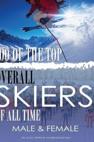 Cover of 100 of the Top Overall Skiers of All Time Male and Female