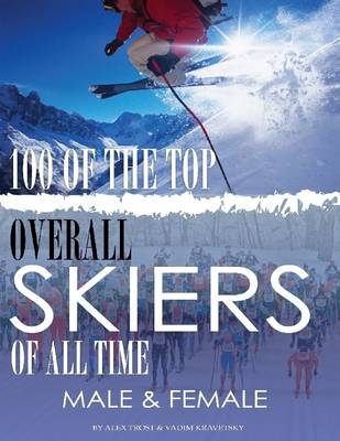 Cover of 100 of the Top Overall Skiers of All Time Male and Female