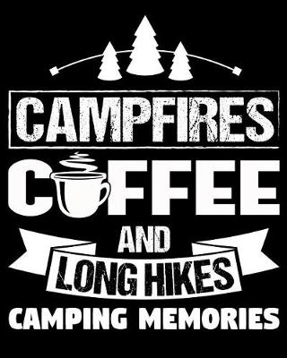 Cover of Campfires Coffee and Long Hikes Camping Memories