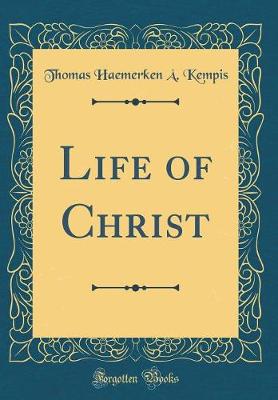 Book cover for Life of Christ (Classic Reprint)