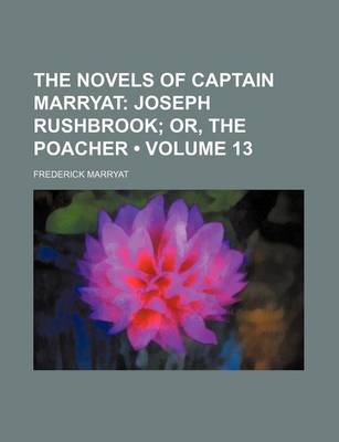 Book cover for The Novels of Captain Marryat (Volume 13); Joseph Rushbrook Or, the Poacher