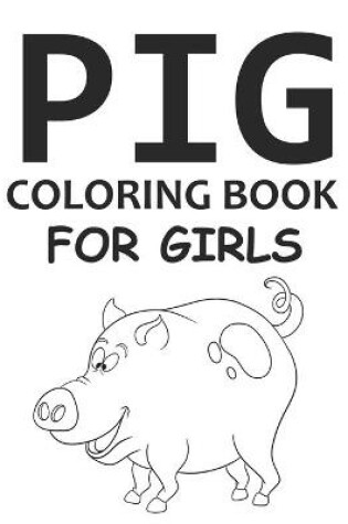 Cover of Pig Coloring Book For Girls