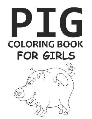 Book cover for Pig Coloring Book For Girls