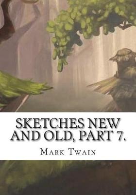 Book cover for Sketches New and Old, Part 7.