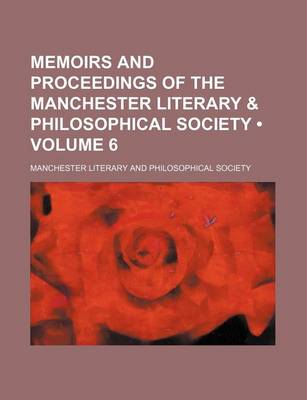 Book cover for Memoirs and Proceedings of the Manchester Literary & Philosophical Society (Volume 6)