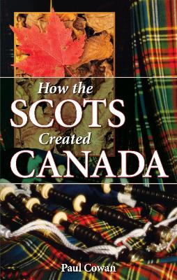 Book cover for How the Scots Created Canada