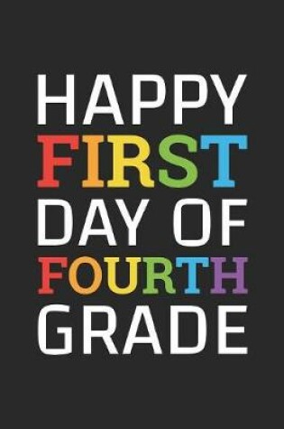 Cover of Back to School Notebook 'Happy First Day of Fourth Grade' - Back To School Gift - 4th Grade Writing Journal