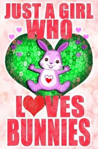 Cover of Just A Girl Who Loves Bunnies