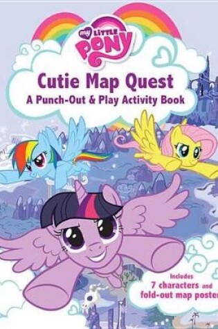 Cover of My Little Pony: Cutie Map Quest: Punch Out and Play Activity Book