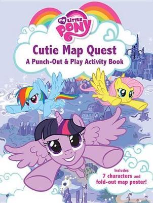 Book cover for My Little Pony: Cutie Map Quest: Punch Out and Play Activity Book