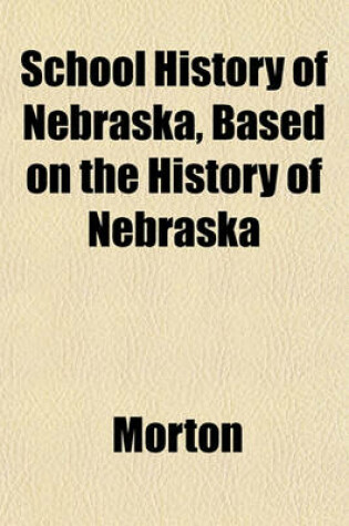 Cover of School History of Nebraska, Based on the History of Nebraska