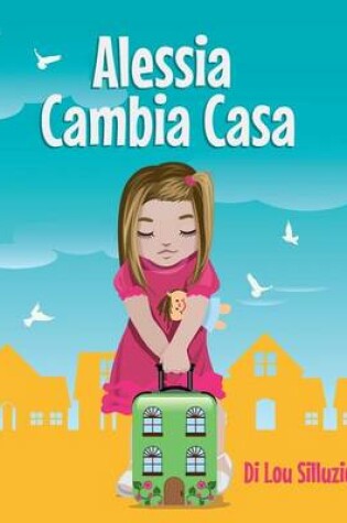 Cover of Alessia Cambia Casa
