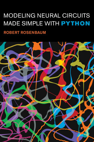 Cover of Modeling Neural Circuits Made Simple with Python