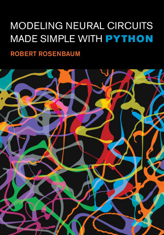 Cover of Modeling Neural Circuits Made Simple with Python