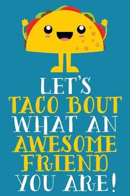 Book cover for Let's Taco Bout What An Awesome Friend You Are!