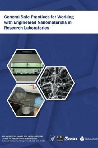 Cover of General Safe Practices for Working with Engineered Nanomaterials in Research Laboratories