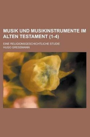 Cover of Musik Und Musikinstrumente Im Alten Testament; Eine Religionsgeschichtliche Studie (1-4)