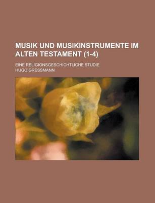 Book cover for Musik Und Musikinstrumente Im Alten Testament; Eine Religionsgeschichtliche Studie (1-4)