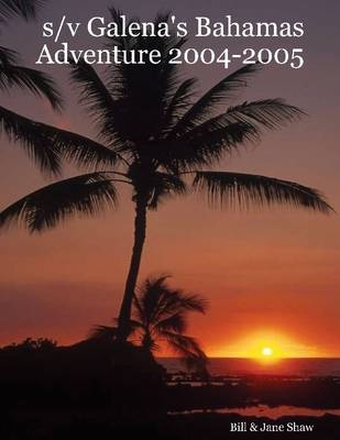 Book cover for S/V Galena's Bahamas Adventure : 2004-2005