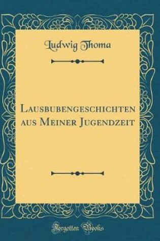 Cover of Lausbubengeschichten aus Meiner Jugendzeit (Classic Reprint)