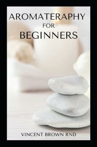 Cover of Aromateraphy for Beginners