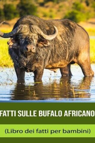 Cover of Fatti sulle Bufalo africano (Libro dei fatti per bambini)