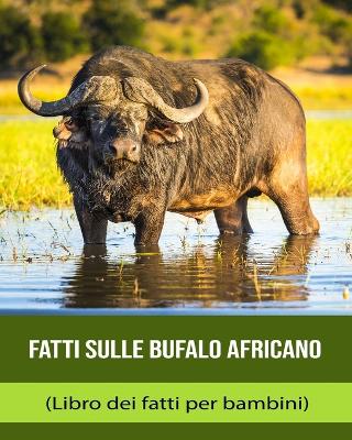 Book cover for Fatti sulle Bufalo africano (Libro dei fatti per bambini)